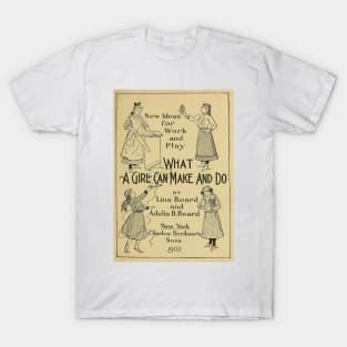 What a girl can make and do T-Shirt